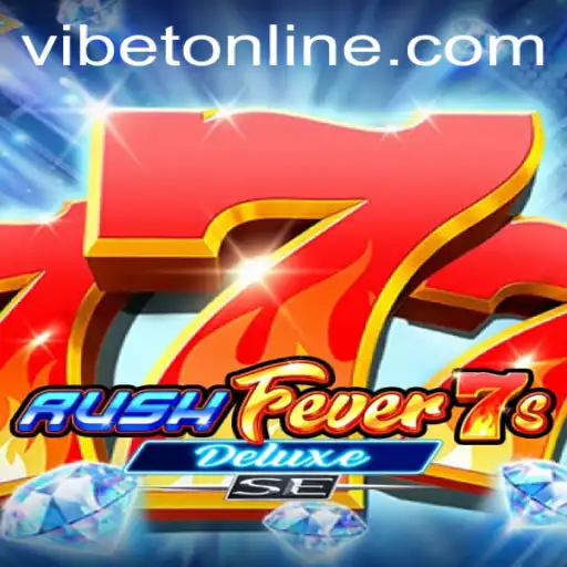 Exploring the Thrills of RushFever7sDeluxeSE at VIBET Casino